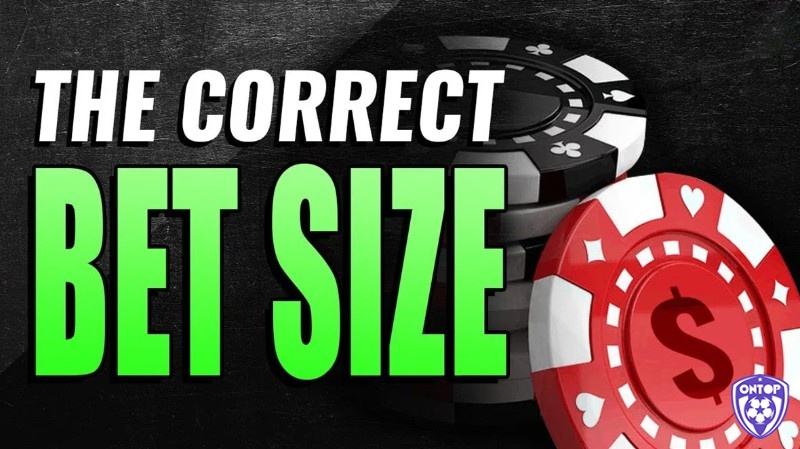 Bet Size Poker là gì?