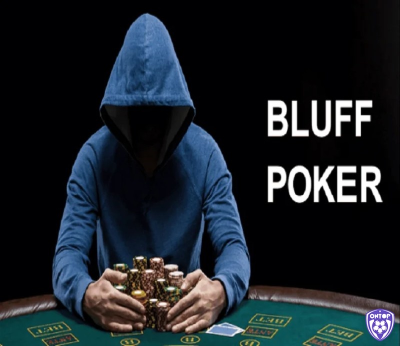Bí quyết sử dụng Bluff là gì trong Poker? Là cần Bluff khi bạn ở vị trí cuối cùng trên bàn chơi