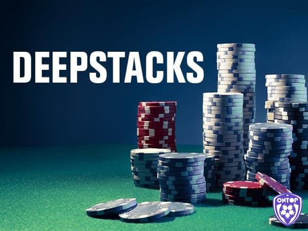 Deep Stack Poker là gì?