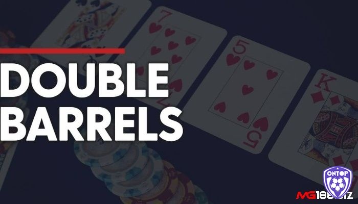 Tổng quan về phương pháp đặt cược Double Barrel trong bài Poker