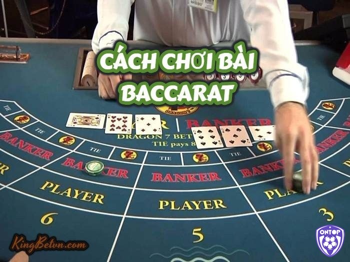 Cách chơi chi tiết và các thuật ngữ bài Baccarat hay xuất hiện trong game