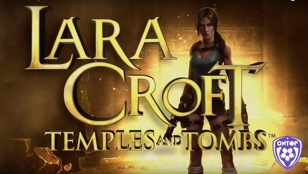 Tìm hiểu thông tin về Lara Croft Temples Jackpot
